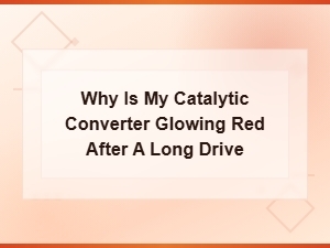 Catalytic Converter Glowing Red After Driving: Causes, Risks and Repair Solutions