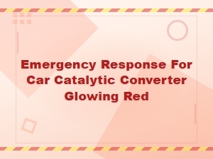 Emergency Steps When Your Car's Catalytic Converter Glows Red