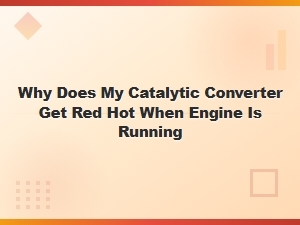 Why Does My Catalytic Converter Glow Red Hot While the Engine Is Running